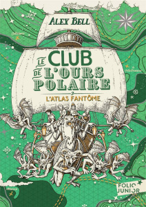 Le club de l'ours polaire Tome 3 : L'atlas fantôme - Bell Alex ; Tomic Tomislav ; Fiore Faustina