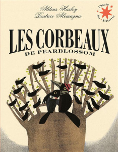 Les corbeaux de Pearblossom - Huxley Aldous ; Alemagna Beatrice ; Krief Anne