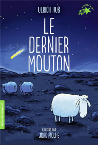 Le dernier mouton. Inspiré d'une histoire vraie - Hub Ulrich ; Mülhe Jörg ; Ganancia Nelly