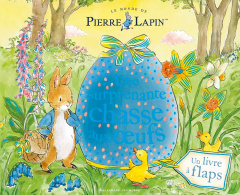 Le monde de Pierre Lapin Un livre à flaps : Une surprenante chasse aux oeufs - Woolley Katie ; Eleanor Taylor ; Sophie Lecoq ; Po