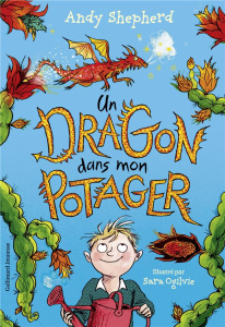 Un dragon dans mon potager Tome 1 - Shepherd Andy ; Ogilvie Sara ; Bessat Barbara