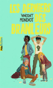 Les derniers des branleurs - Mondiot Vincent