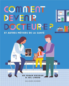 COMMENT DEVENIR DOCTEUR.E ? - ET AUTRES METIERS DE LA SANTE - KRISHAN/LINERO