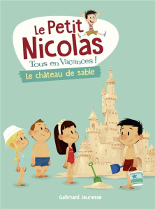 Le Petit Nicolas, tous en vacances ! : Le Château de sable - Bourgoin Delphine ; Goscinny René