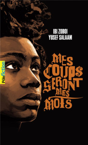 Mes coups seront mes mots - Zoboi Ibi ; Salaam Yusef ; Nabokov Catherine