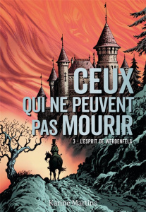 Ceux qui ne peuvent pas mourir Tome 3 : L'esprit de Werdenfels - Martins Karine