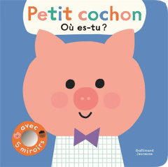 Petit cochon, où es-tu ?. Avec 5 miroirs - Trukhan Ekaterina