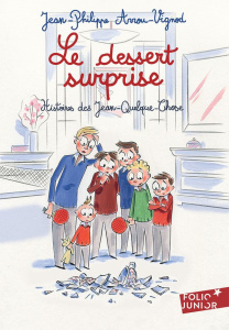 Histoires des Jean-Quelque-Chose : Le dessert surprise - Arrou-Vignod Jean-Philippe ; Avril François