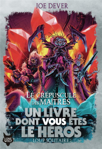 Loup Solitaire Tome 12 : Le crépuscule des maîtres - Dever Joe ; Williams Brian ; Grenier Nicolas