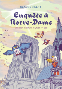 Une super aventure de Nils et Zoé : Enquête à Notre-Dame - Helft Claude ; Vijoux Quentin