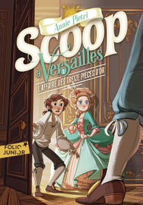 Scoop à Versailles Tome 1 : L'affaire des treize pièces d'or - Pietri Annie ; Lepage Mégane
