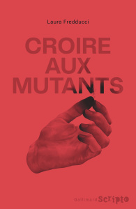 Croire aux mutants - Fredducci Laura