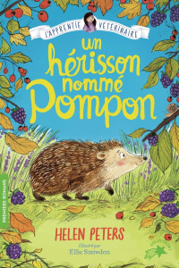 L'apprentie vétérinaire Tome 12 : Un hérisson nommé Pompon - Peters Helen ; Snowdon Ellie ; Rubio-Barreau Vanes