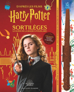 Sortilèges : Le guide de la magie à Poudlard. D'après les films Harry Potter. Avec 1 baguette lumine - COLLECTIF