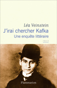 J'irai chercher Kafka. Une enquête littéraire - Veinstein Léa
