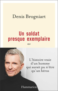 Un soldat presque exemplaire - Brogniart Denis