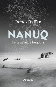 Nanuq. Celle qui erre toujours - Raffan James ; Chartres Cécile