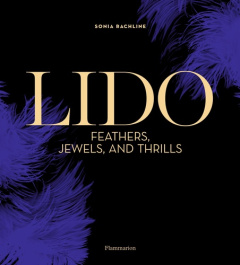 Lido. Feathers, Jewels, and Thrills - Rachline Sonia