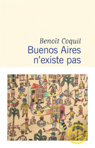 Buenos Aires n'existe pas - Coquil Benoît