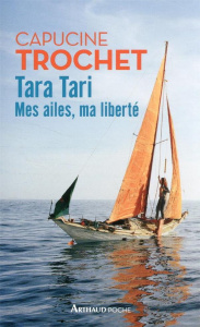 Tara Tari. Mes ailes, ma liberté - Trochet Capucine