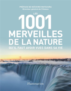 Les 1001 merveilles de la nature qu'il faut avoir vues dans sa vie - Bright Michael ; Matsuura Koïchiro ; Chaine Cather