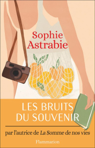 Les bruits du souvenir - Astrabie Sophie