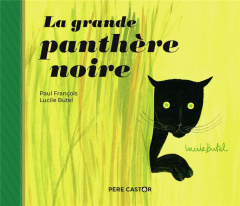 La grande panthère noire - François Paul ; Butel Lucile
