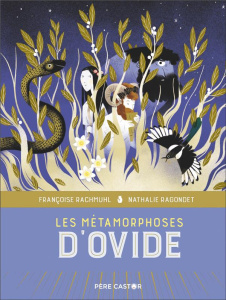 Les métamorphoses d'Ovide - Rachmuhl Françoise ; Ragondet Nathalie
