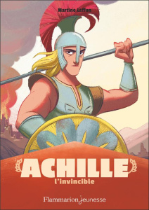 Achille l'invincible - Laffon Martine ; Carré Isabelle
