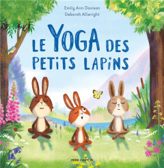 Le yoga des petits lapins - Davison Emily Ann ; Allwright Deborah ; Delarbre A