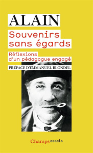 Souvenirs sans égards. Réflexions d'un pédagogue engagé - ALAIN/BLONDEL