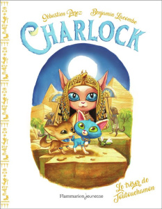 Charlock : Le trésor de Toutouchamon. Édition collector - Benjamin Lacombe ; Sébastien Perez