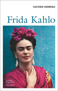 Frida Kahlo - Herrera Hayden ; Beaudoin Philippe