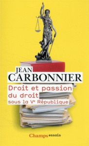Droit et passion du droit sous la Ve République - Carbonnier Jean