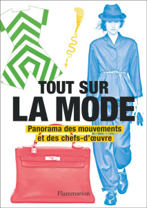 Tout sur la mode. Panorama des mouvements et des chefs-d'oeuvre - Fogg Marnie ; Steele Valerie ; Canal Denis-Armand