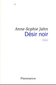 Désir noir - Jahn Anne-Sophie