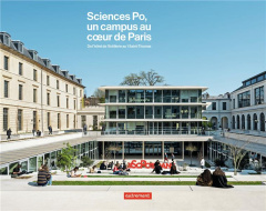 Sciences Po, un campus au coeur de Paris. De l'hôtel de l'Artillerie au 1 Saint-Thomas - Quinton Maryse ; Argyroglo Martin ; Tourneboeuf Pa