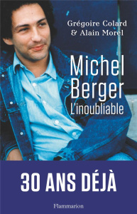 Michel Berger. L'inoubliable - Morel Alain ; Colard Grégoire