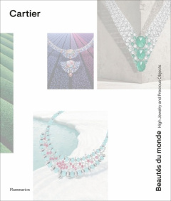 CARTIER - BEAUTES DU MONDE - HIGH JEWELRY AND PRECIOUS OBJECTS - CHAILLE FRANCOIS