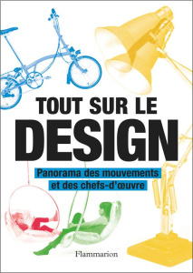 Tout sur le design. Panorama des mouvements et des chefs-d'oeuvre - Wilhide Elizabeth ; Glancey Jonathan ; Debiton Jul