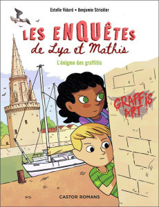 Les enquêtes de Lya et Mathis : L'énigme des graffitis - Vidard Estelle ; Strickler Benjamin