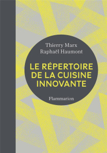 Le répertoire de la cuisine innovante - Marx Thierry ; Haumont Raphaël
