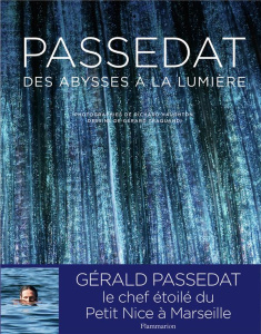 Passedat. Des abysses à la lumière - Passedat Gérald ; Traquandi Gérard