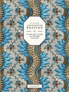 Chez Antoinette Poisson ou l'art de vivre au fil des saisons - Martin Jean-Baptiste ; Farelly Vincent ; Ribeaucou