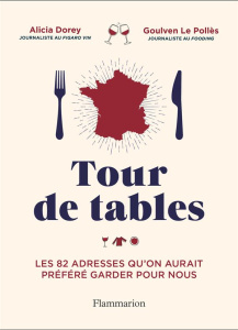 Tour de tables. Les 82 adresses qu'on aurait préféré garder pour nous - Dorey Alicia ; Le Polles Goulven ; Simon François