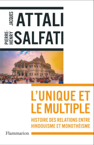 L'unique et le multiple. Histoire des relations entre hindouisme et monothéisme - Attali Jacques ; Salfati Pierre-Henri