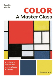 COLOR : A MASTER CLASS - ART HISTORY, SYMBOLISM, MASTERPIECES, MATERIALS - VIEVILLE CAMILLE