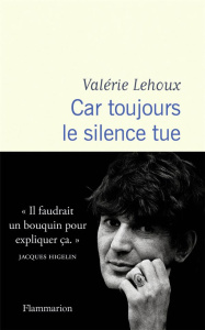 Car toujours le silence tue - Lehoux Valérie ; H. Arthur