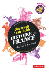 Histoire de France. Chronologie 1 date - 1 carte, 2e édition - Pautet Arnaud ; Berstein Serge ; Levasseur Claire