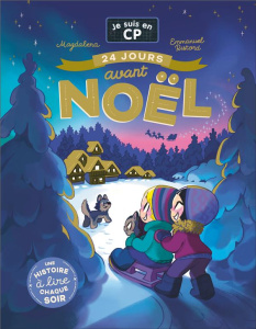 Je suis en CP : 24 jours avant Noël. Une histoire à lire chaque soir - MAGDALENA/RISTORD